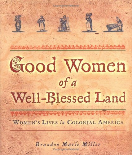 Good Women of a Well-Blessed Land: Women's Lives in Colonial America