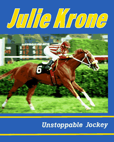 Julie Krone, Unstoppable Jockey (ACHIEVERS)