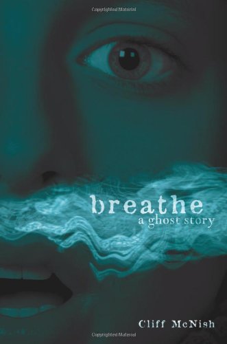 Breathe: A Ghost Story (Exceptional Reading & Language Arts Titles for Intermediate Grades)