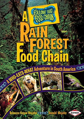 A Rain Forest Food Chain: A Who-Eats-What Adventure in South America (Follow That Food Chain)