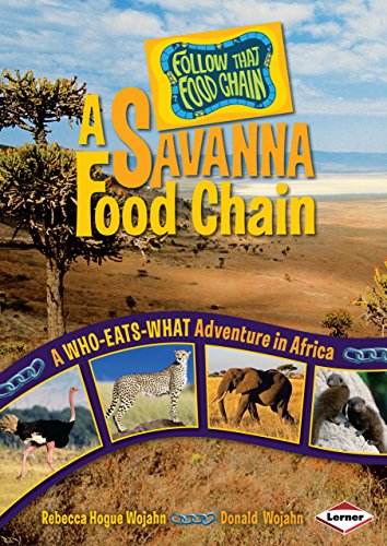 A Savanna Food Chain: A Who-Eats-What Adventure in Africa (Follow That Food Chain)