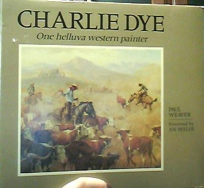Charlie Dye: One helluva western painter