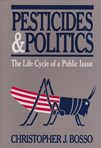 Pesticides And Politics: The Life Cycle of a Public Issue