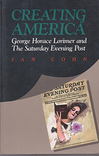 Creating America: George Horace Lorimer and The Saturday Evening Post