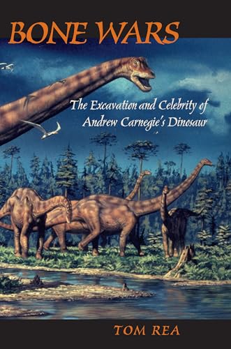 Bone Wars: The Excavation and Celebrity of Andrew Carnegie's Dinosaur (Regional)