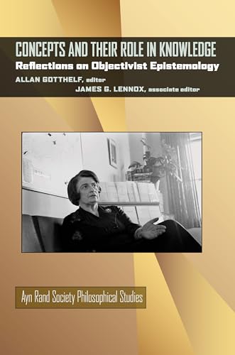 Concepts and Their Role in Knowledge: Reflections on Objectivist Epistemology (Ayn Rand Soc Philosophical Stu)