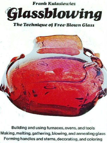 Glassblowing: The Technique of Free-blown Glass