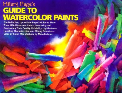 Hilary Page's Guide to Watercolor Paints: A Completely Up-to-Date Guide to More than 1000...