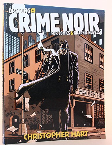 Drawing Crime Noir: For Comics and Graphic Novels