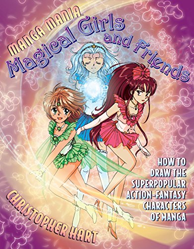 Manga Mania Magical Girls and Friends: How to Draw the Super-Popular Action Fantasy Characters of Manga