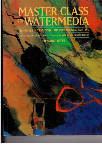 Master Class in Watermedia: Techniques in Traditional and Experimental Painting