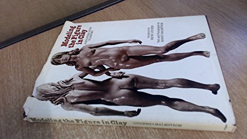 Modeling the Figure In Clay: A Sculptor's Guide to Anatomy