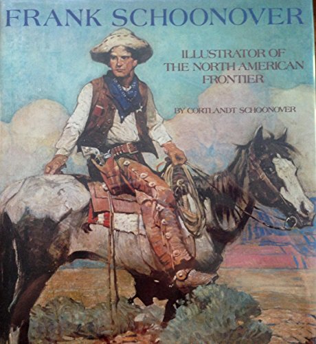 FRANK SCHOONOVER. Illustrator of the North American Frontier.