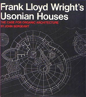 Frank Lloyd Wright's Usonian houses: The case for organic architecture