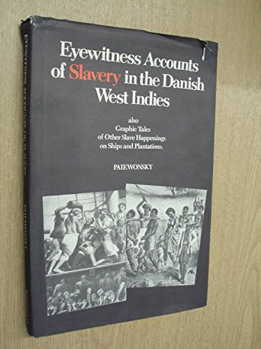 Eyewitness Accounts of Slavery in the Danish West Indies