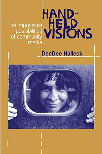 Hand-Held Visions: The Uses of Community Media (Communications and Media Studies Series, No. 5)