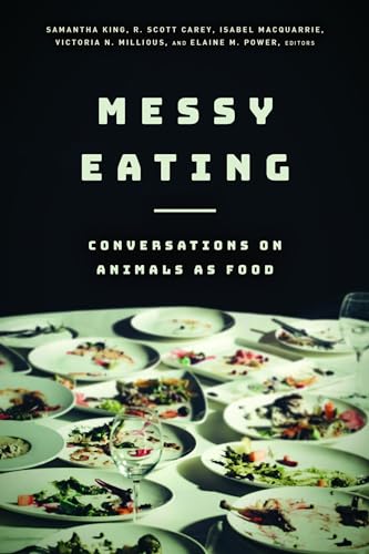 Messy Eating: Conversations on Animals as Food