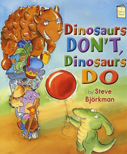 Dinosaurs Don't, Dinosaurs Do (I Like to Read)