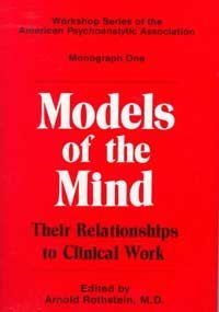 Models of the Mind: Their Relationships to Clinical Work (Workshop Series of the American Psychoanalytic Association)
