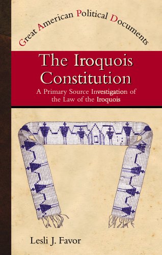 The Iroquois Constitution: A Primary Source Investigation of the Law of the Iroquois (Great American Political Documents)
