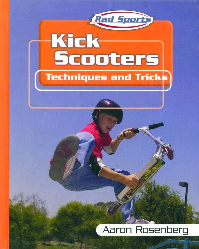 Kick Scooters: Techniques and Tricks (Rad Sports Techniques and Tricks)