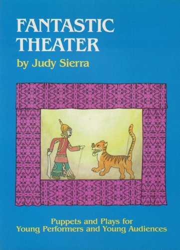 Fantastic Theater: Puppets and Plays for Young Performers and Young Audiences