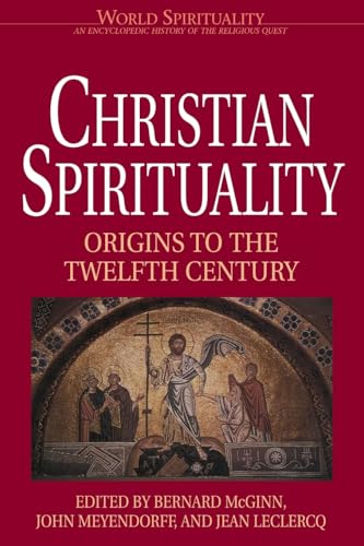 Christian Spirituality, Vol. 1: Origins to the Twelfth Century (World Spirituality, Vol. 16)