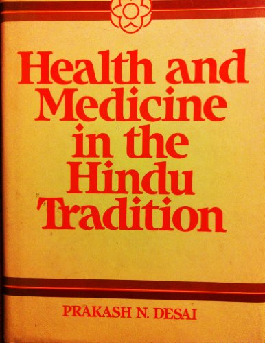 Health and Medicine in the Hindu Tradition: Continuity and Cohesion (HEALTH/MEDICINE AND THE FAITH TRADITIONS)
