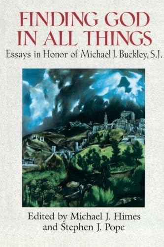 Finding God in All Things: Essays in Honor of Michael J. Buckley, S.J.