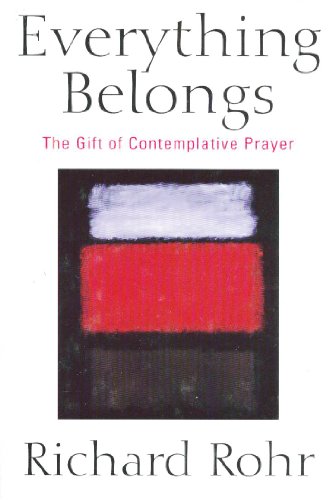 Everything Belongs: The Gift of Contemplative Prayer