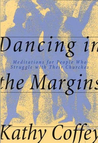 Dancing in the Margins: Meditations for People Who Struggle With Their Churches