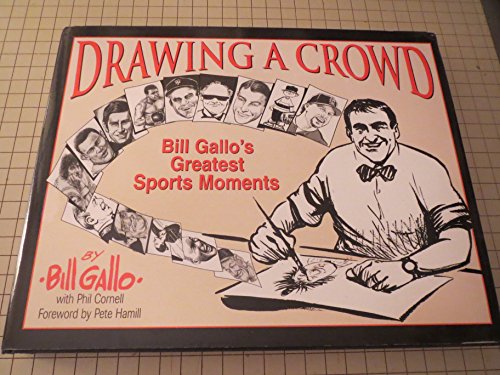 DRAWING A CROWD: Bill Gallo's Greatest Sports Moments