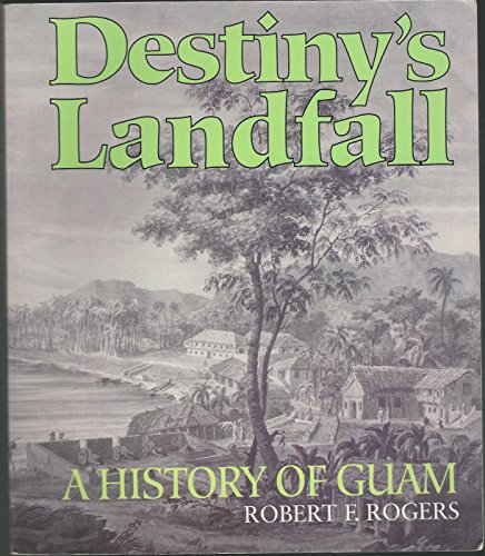 Destiny's Landfall: A History of Guam