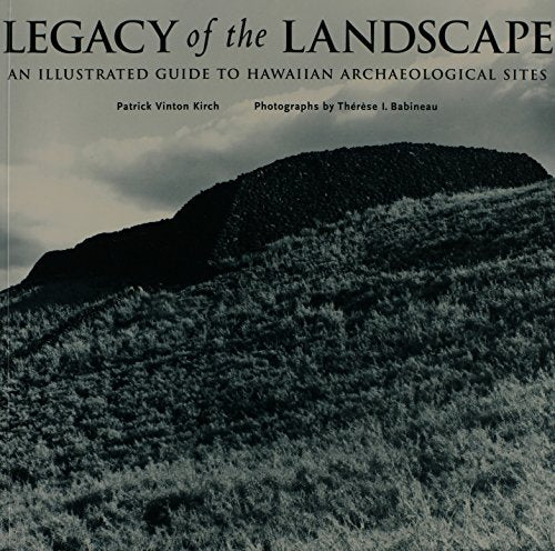 Legacy of the Landscape: An Illustrated Guide to Hawaiian Archaeological Sites