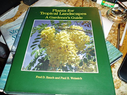 Plants for Tropical Landscapes: A Gardener's Guide