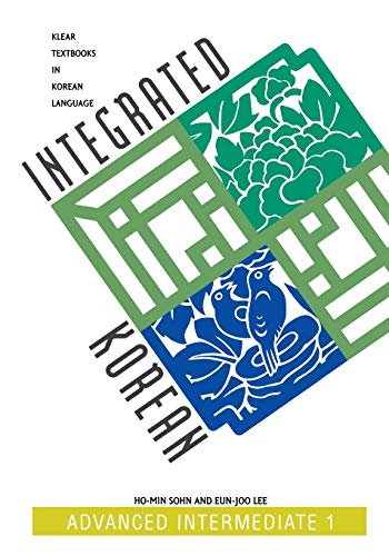 Integrated Korean: Advanced Intermediate 1 (KLEAR Textbooks in Korean Language, 12)
