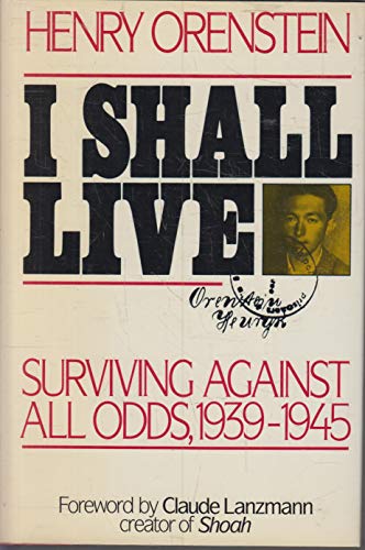 I Shall Live: Surviving Against All Odds, 1939-1945