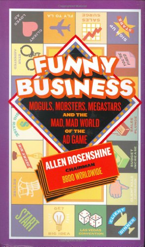 Funny Business: Moguls, Mobsters, Megastars, and the Mad, Mad World of the Ad Game