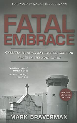Fatal Embrace: Christians, Jews, and the Search for Peace in the Holy Land