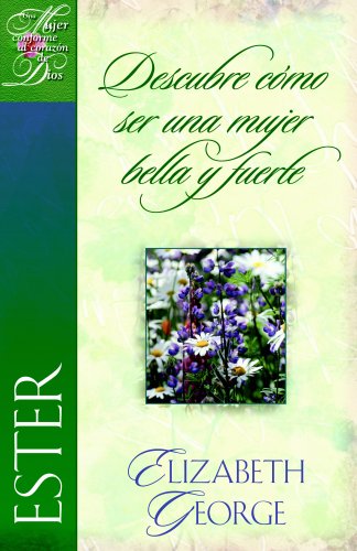 Ester, descubre como ser una mujer bella y fuerte" (Una Mujer Conforme Al Corazon De Dios) (Spanish Edition)