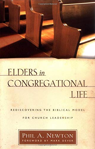 Elders in Congregational Life: Rediscovering the Biblical Model for Church Leadership