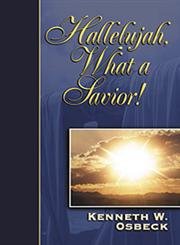 Hallelujah, What a Savior!: 25 Hymn Stories Celebrating Christ Our Redeemer