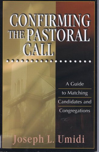 Confirming the Pastoral Call: A Guide to Matching Candidates and Congregations