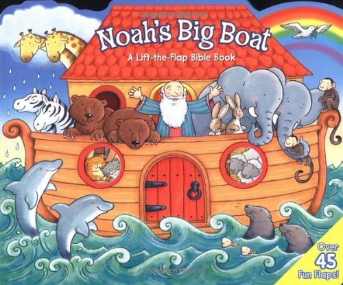 Noah's Big Boat-B: A Lift-the-Flap Bible Book