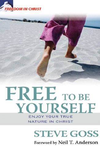 Free to Be Yourself: Enjoy Your True Nature in Christ (Freedom in Christ Discipleship Series)