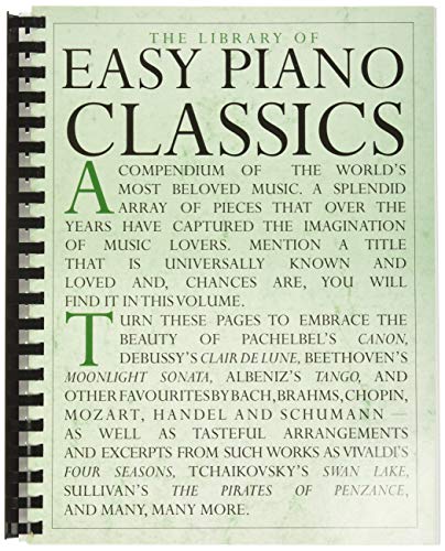 The Library of Easy Piano Classics  Easy Piano Sheet Music for Beginners and Adults  Classical Piano Songbook with Famous Works  Educational Repertoire Book for Piano Students