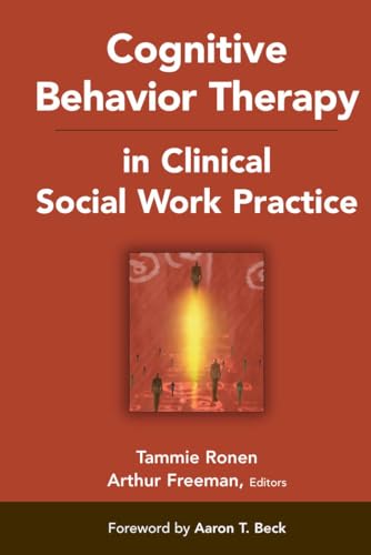 Cognitive Behavior Therapy in Clinical Social Work Practice (Springer Series on Social Work)