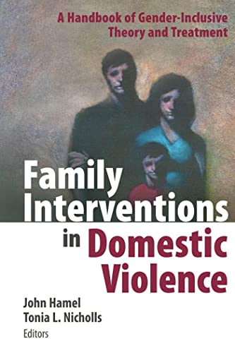 Family Interventions in Domestic Violence: A Handbook of Gender-Inclusive Theory and Treatment