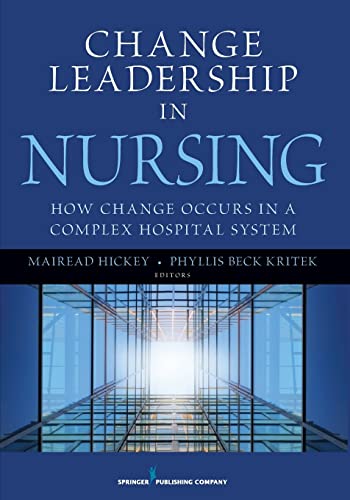 Change Leadership in Nursing: How Change Occurs in a Complex Hospital System