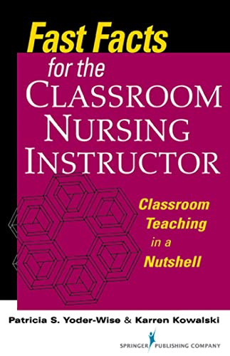 Fast Facts for the Classroom Nursing Instructor: Classroom Teaching in a Nutshell